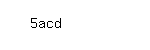 Captcha: 5acd